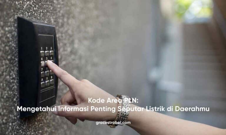 Kode Area PLN: Mengetahui Informasi Penting Seputar Listrik di Daerahmu