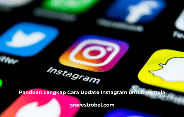 Panduan Lengkap Cara Update Instagram untuk Pemula